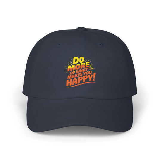 Do More of What Makes You Happy Dad Cap — Embroidered Positive Quote Hat