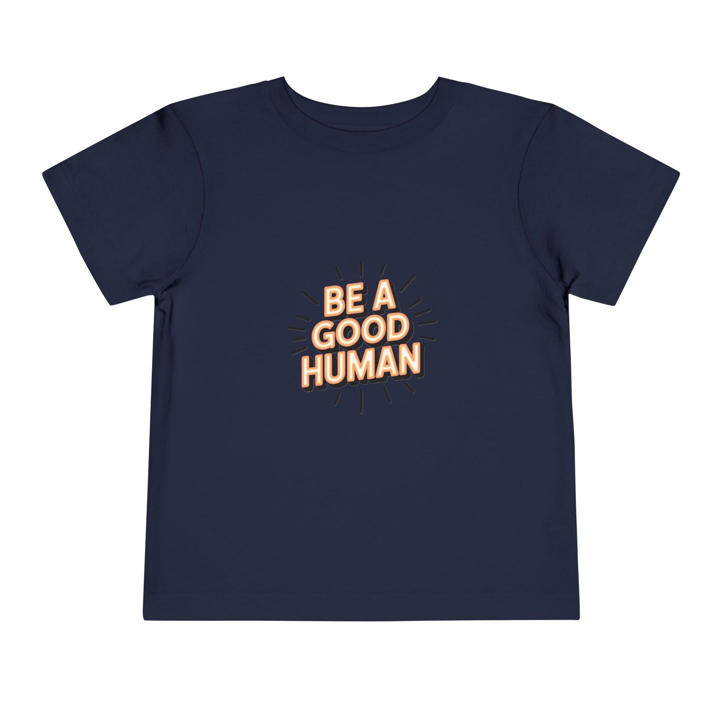 Toddler Tee — "Be A Good Human" Positive Message Shirt