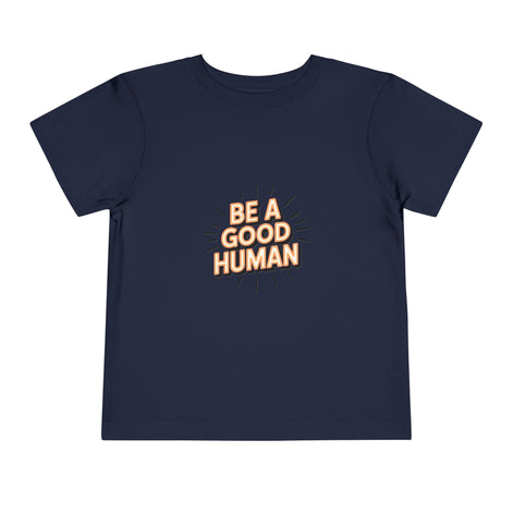 Toddler Tee — "Be A Good Human" Positive Message Shirt