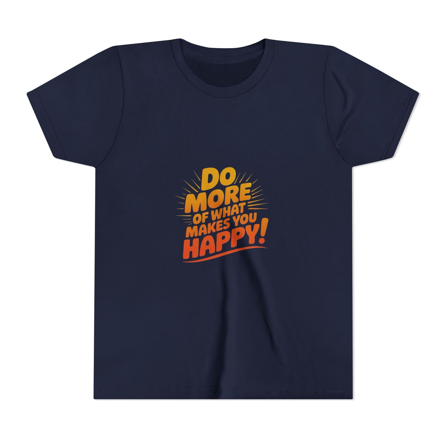Youth Tee — “Do More of What Makes You Happy!” Positive Graphic Kids T‑Shirt