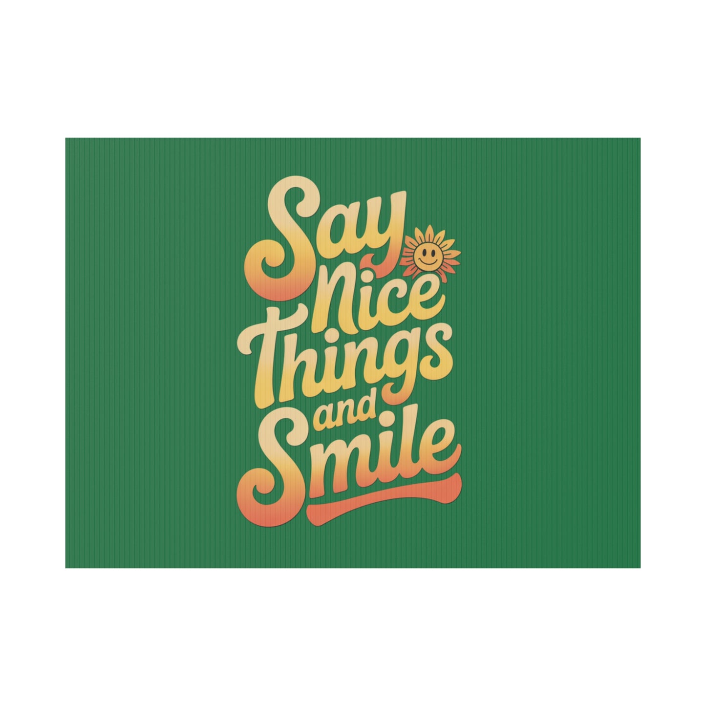 Say Nice Things and Smile Yard Sign
