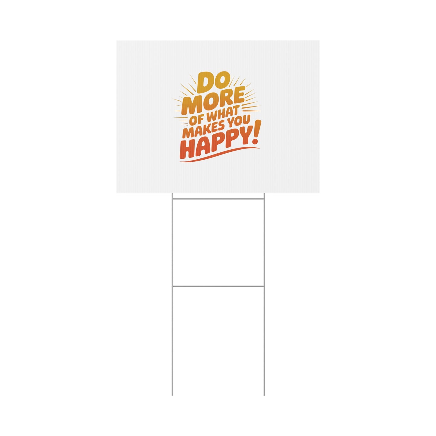 Yard Sign — “Do More of What Makes You Happy!” Motivational Outdoor Decor