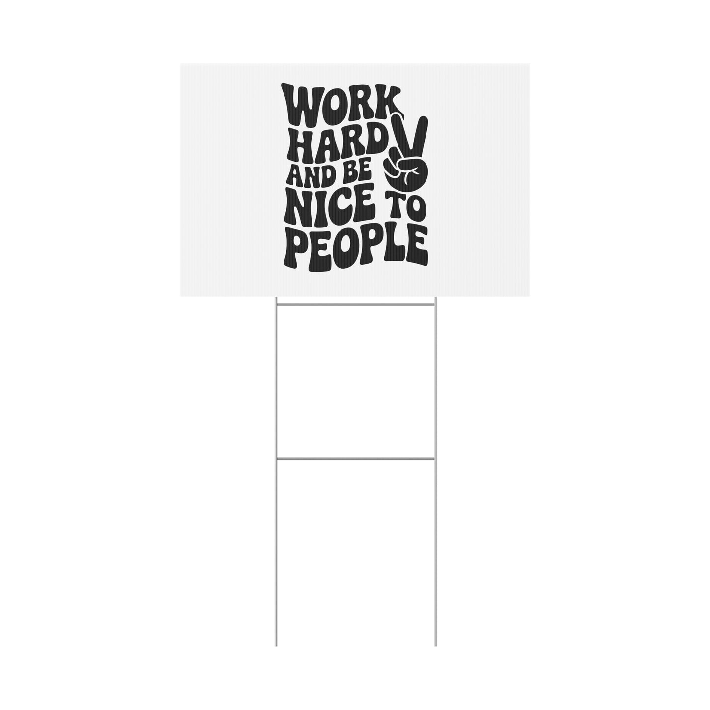 White/Black Work Hard & Be Nice to People Yard Sign