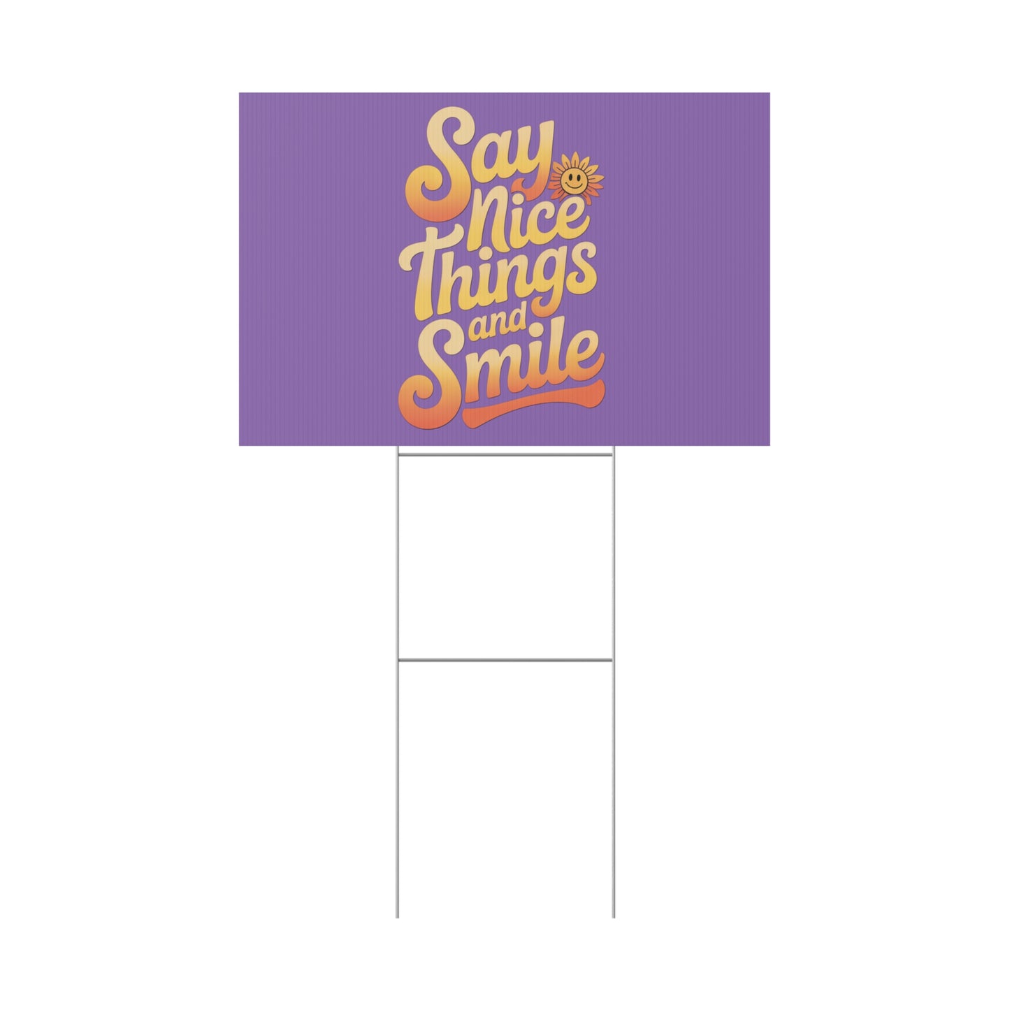 Say Nice Things and Smile Yard Sign