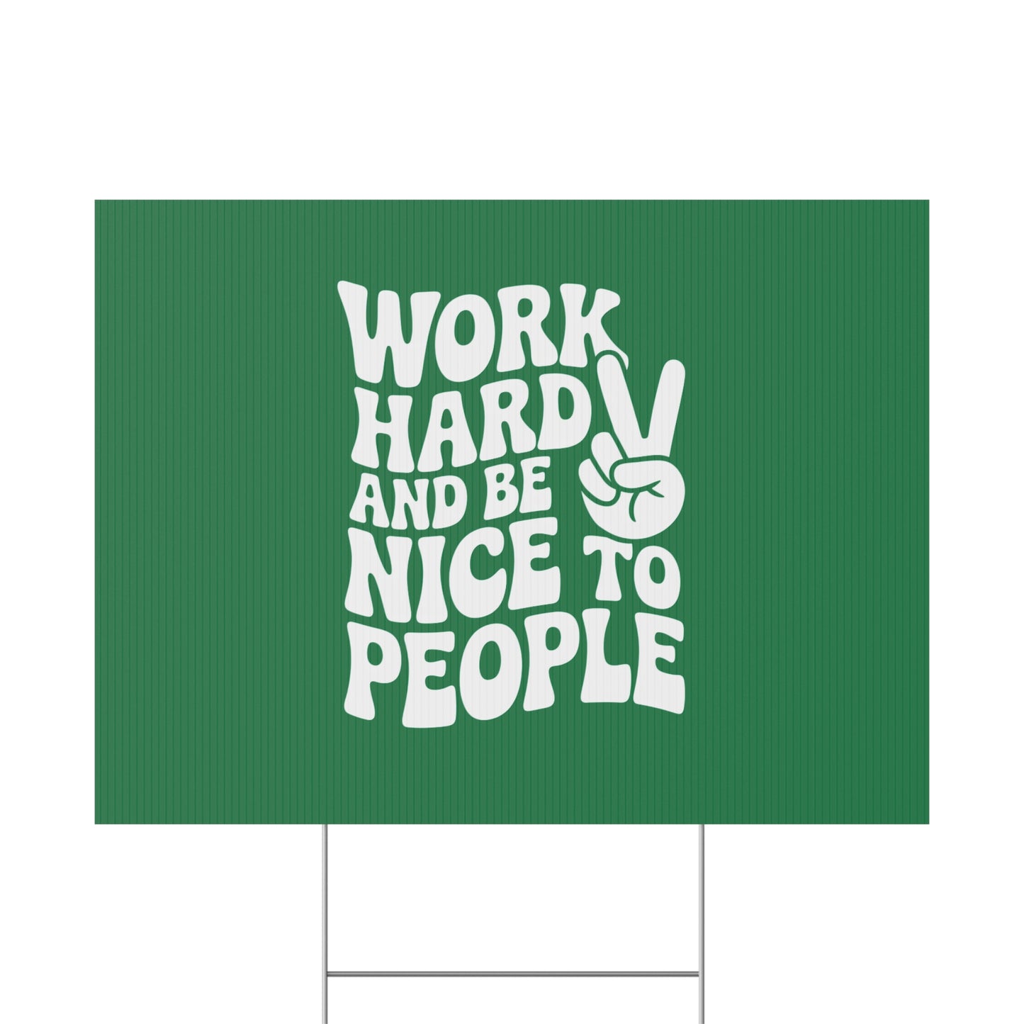 Dark Green Work Hard & Be Nice to People Yard Sign