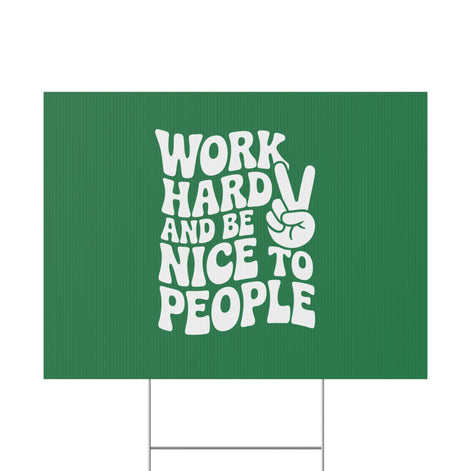 Dark Green Work Hard & Be Nice to People Yard Sign