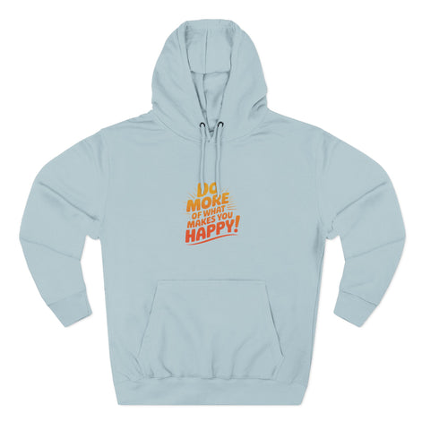 "Do More of What Makes You Happy" Motivational Fleece Hoodie
