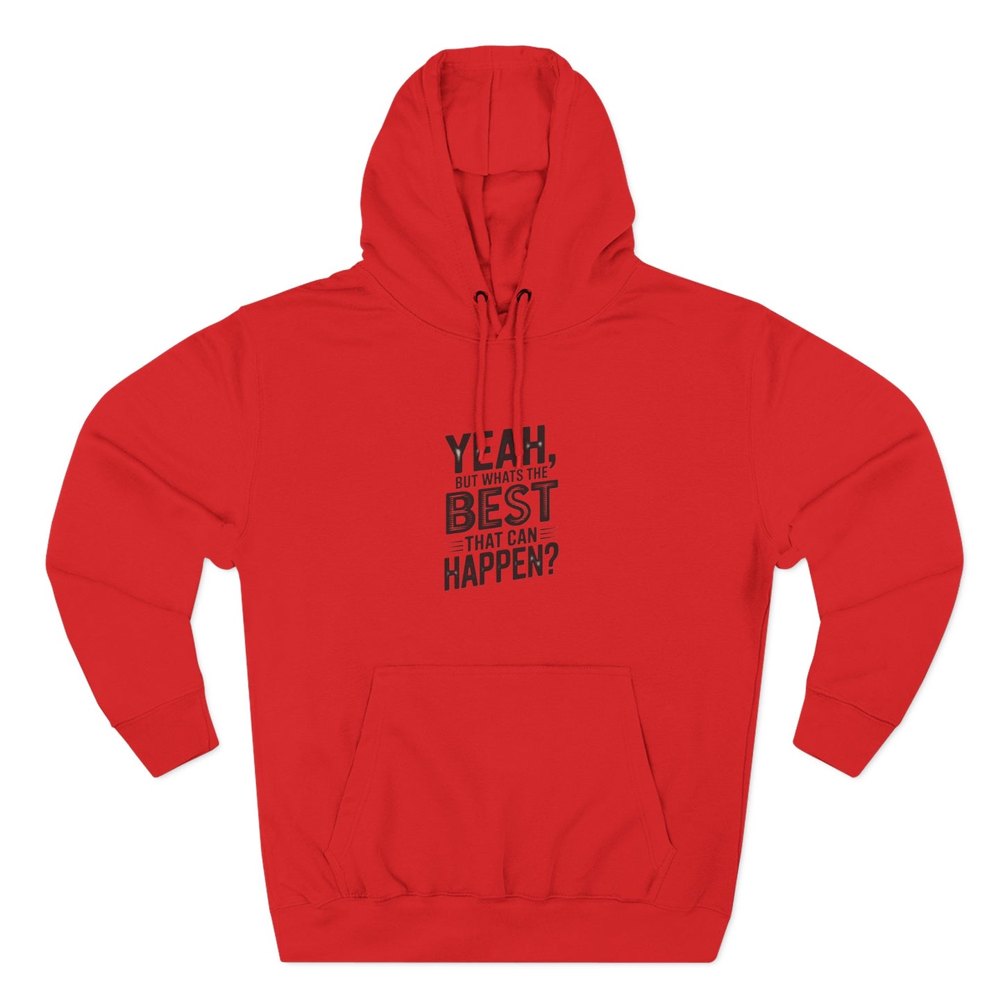 Hoodie — "Yeah, But What's the Best That Can Happen?" Motivational Fleece Hoodie