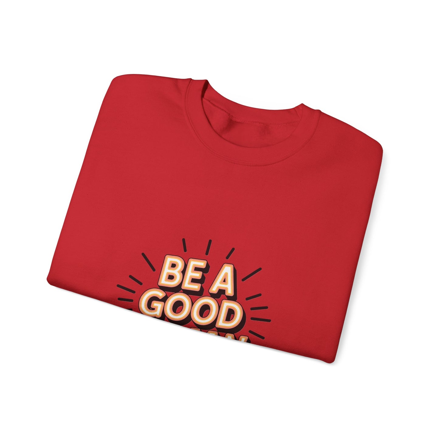 Be A Good Human Crewneck Sweatshirt — Positive Message Pullover