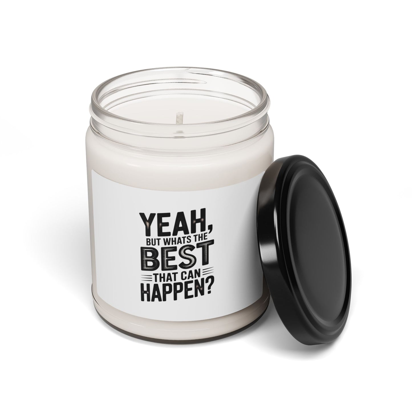 Soy Candle — “Yeah, But What’s The Best That Can Happen?” Scented 9oz
