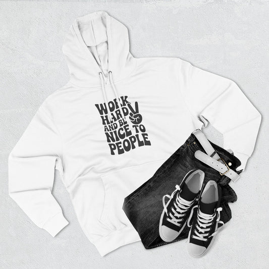 Work Hard & Be Nice to People Hoodie