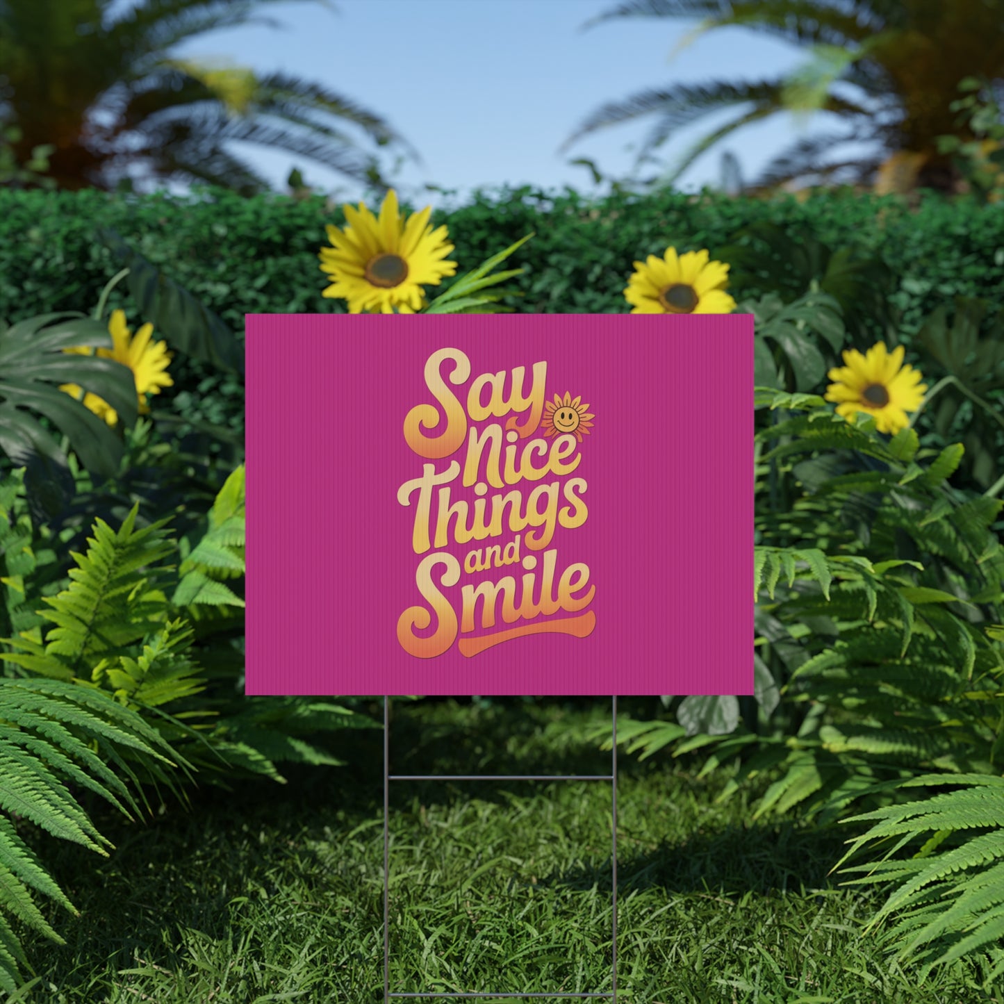 Say Nice Things and Smile Yard Sign