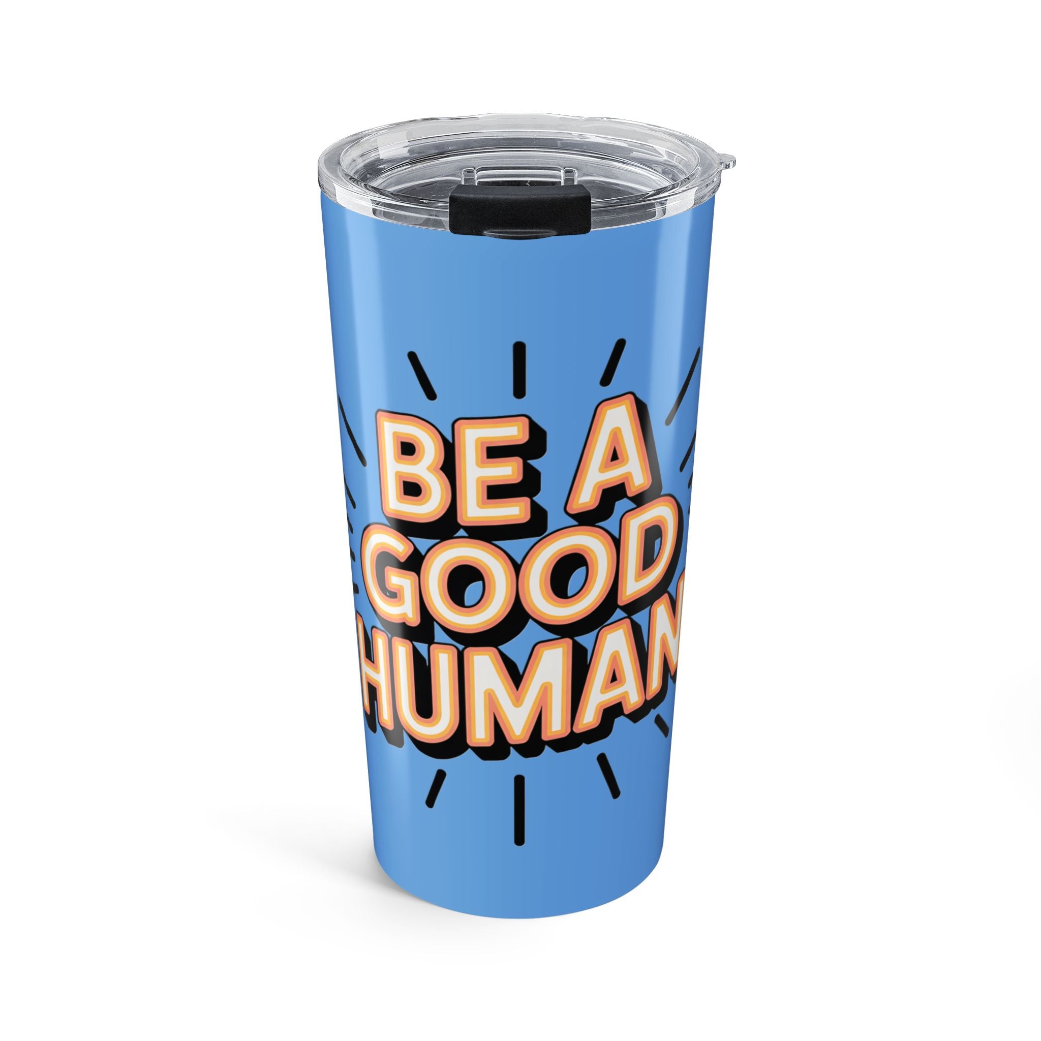 Be a Good Human 20oz Tumbler — Motivational Travel Mug
