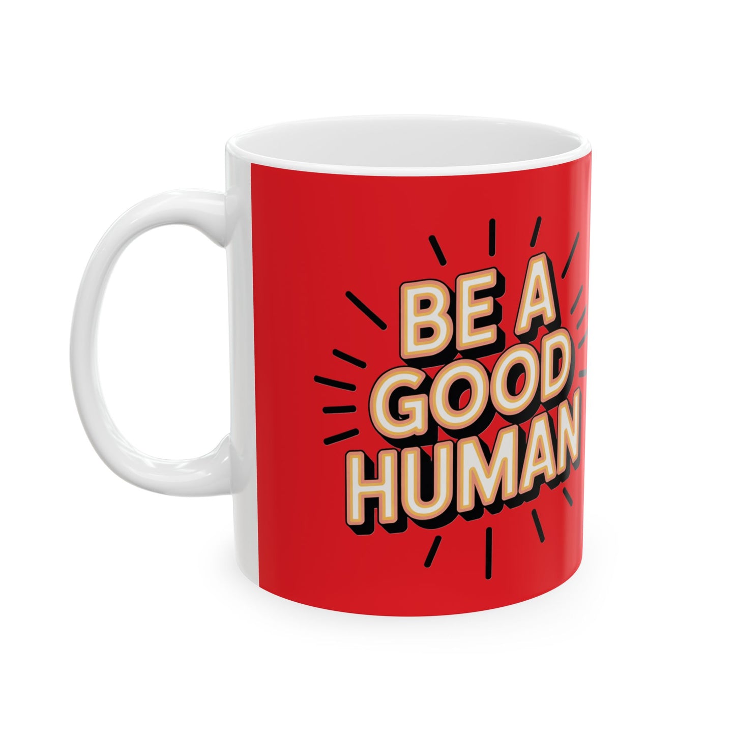 "Be a Good Human" Coffee Cup (11oz, 15oz)