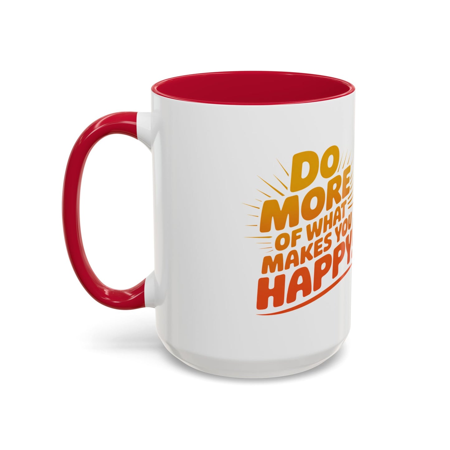 Do More of What Makes You Happy Mug — Colorful 11oz/15oz Ceramic Coffee Cup