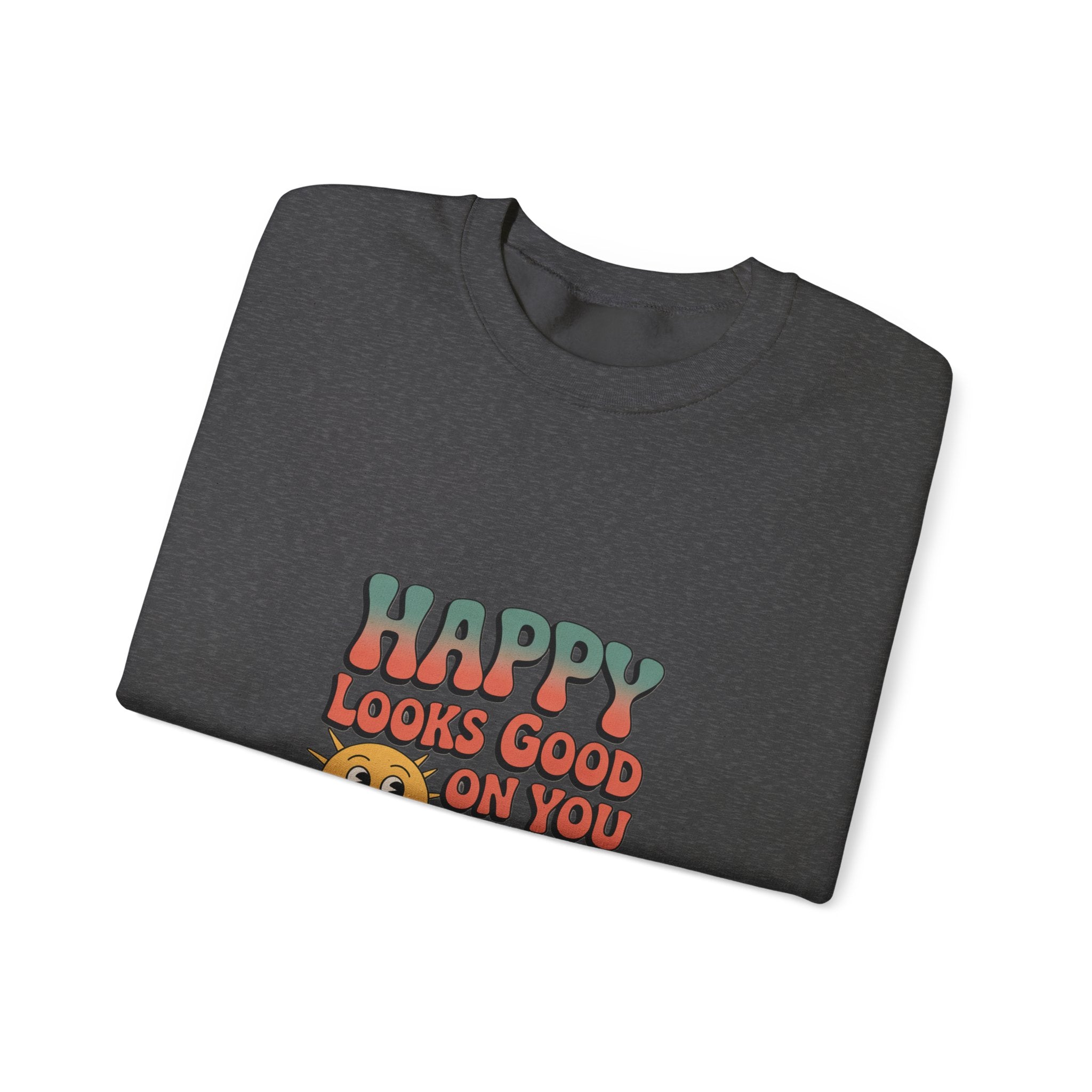 Happy Looks Good On You Sweatshirt