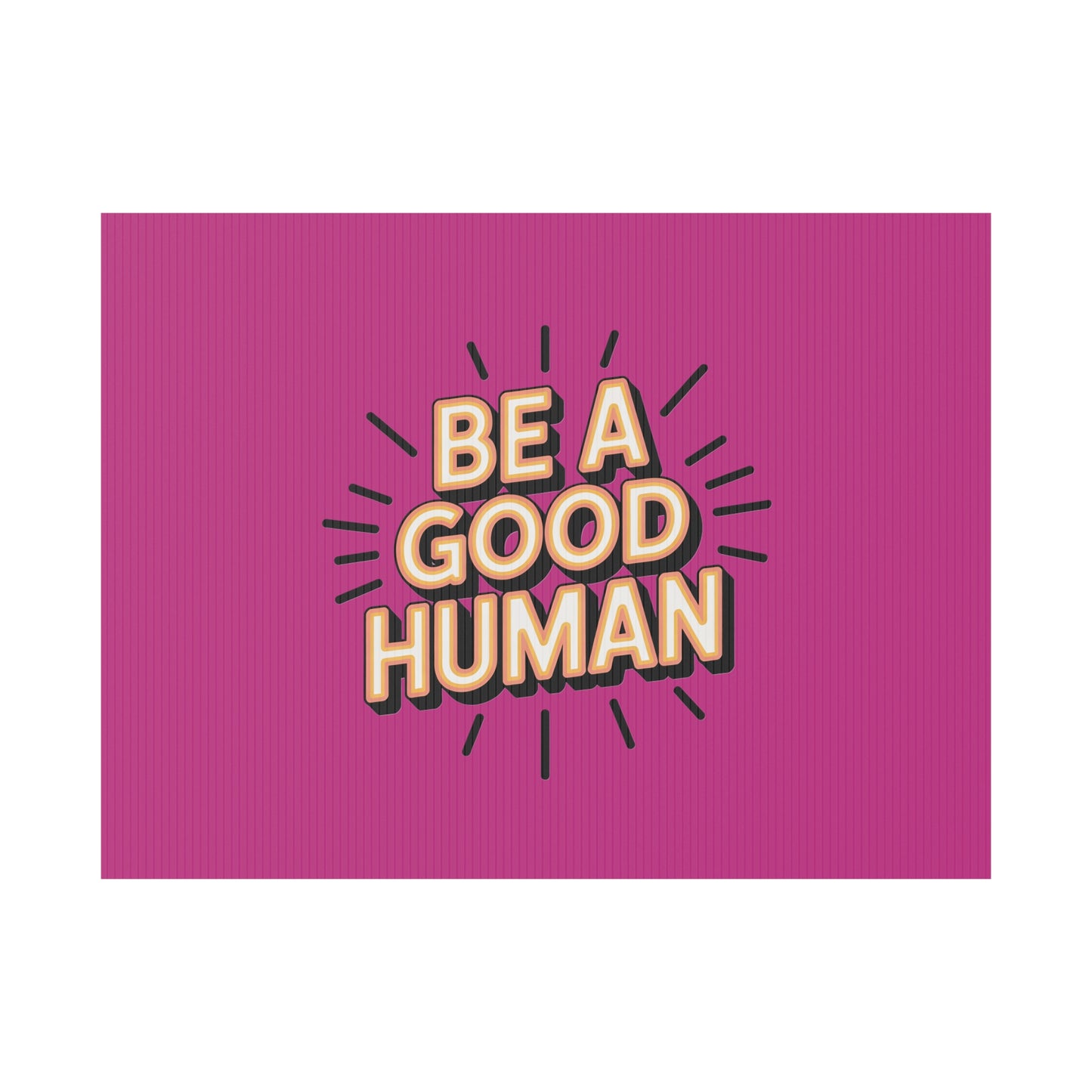 Be A Good Human Plastic Yard Sign — Positive Message Lawn Decor