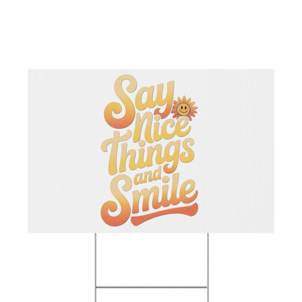 Say Nice Things and Smile Yard Sign