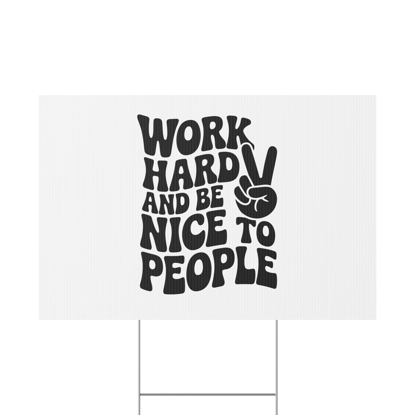 White/Black Work Hard & Be Nice to People Yard Sign