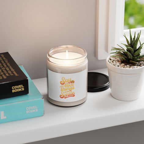 Say Nice Things and Smile Soy Candle - Uplifting Aromatherapy 9oz