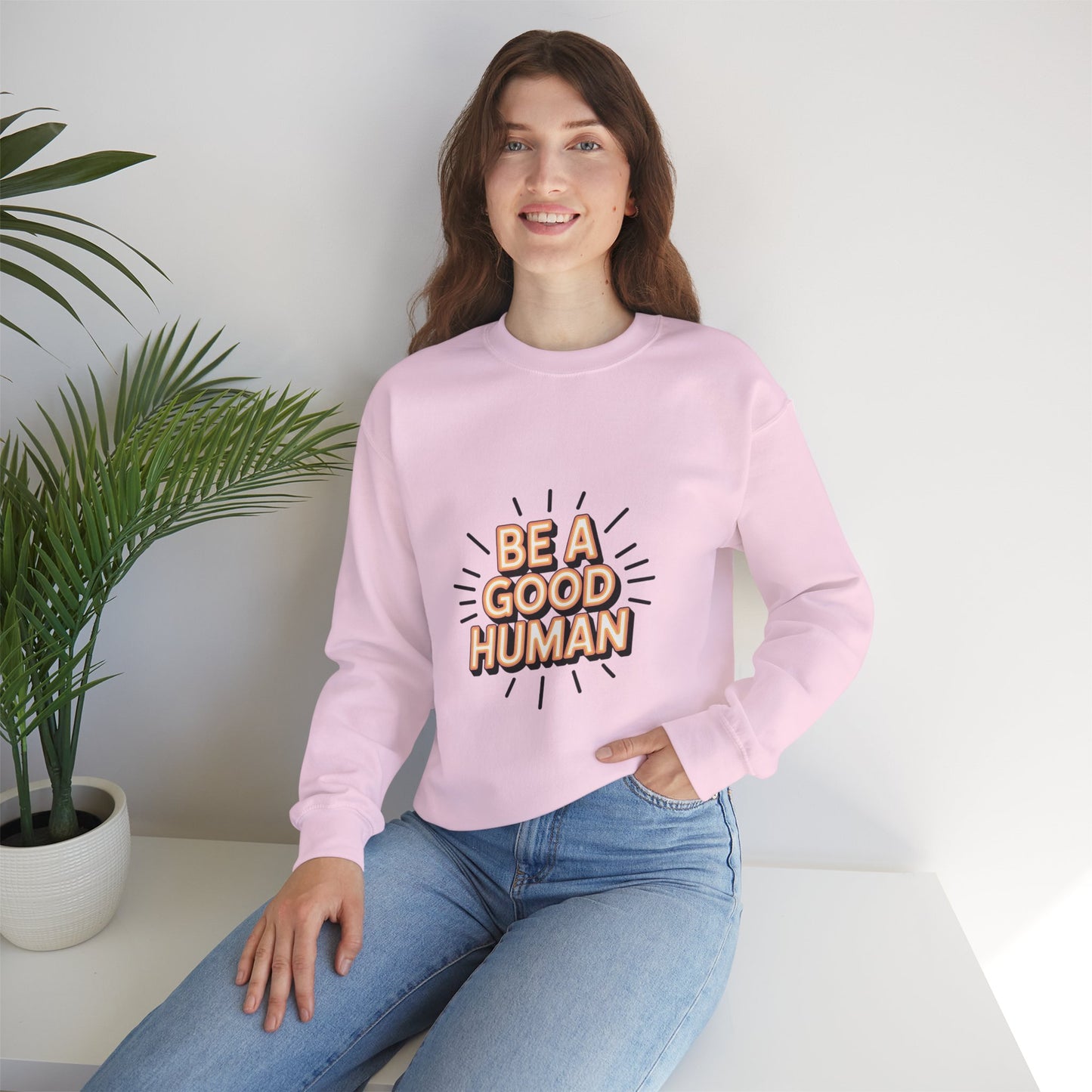 Be A Good Human Crewneck Sweatshirt — Positive Message Pullover