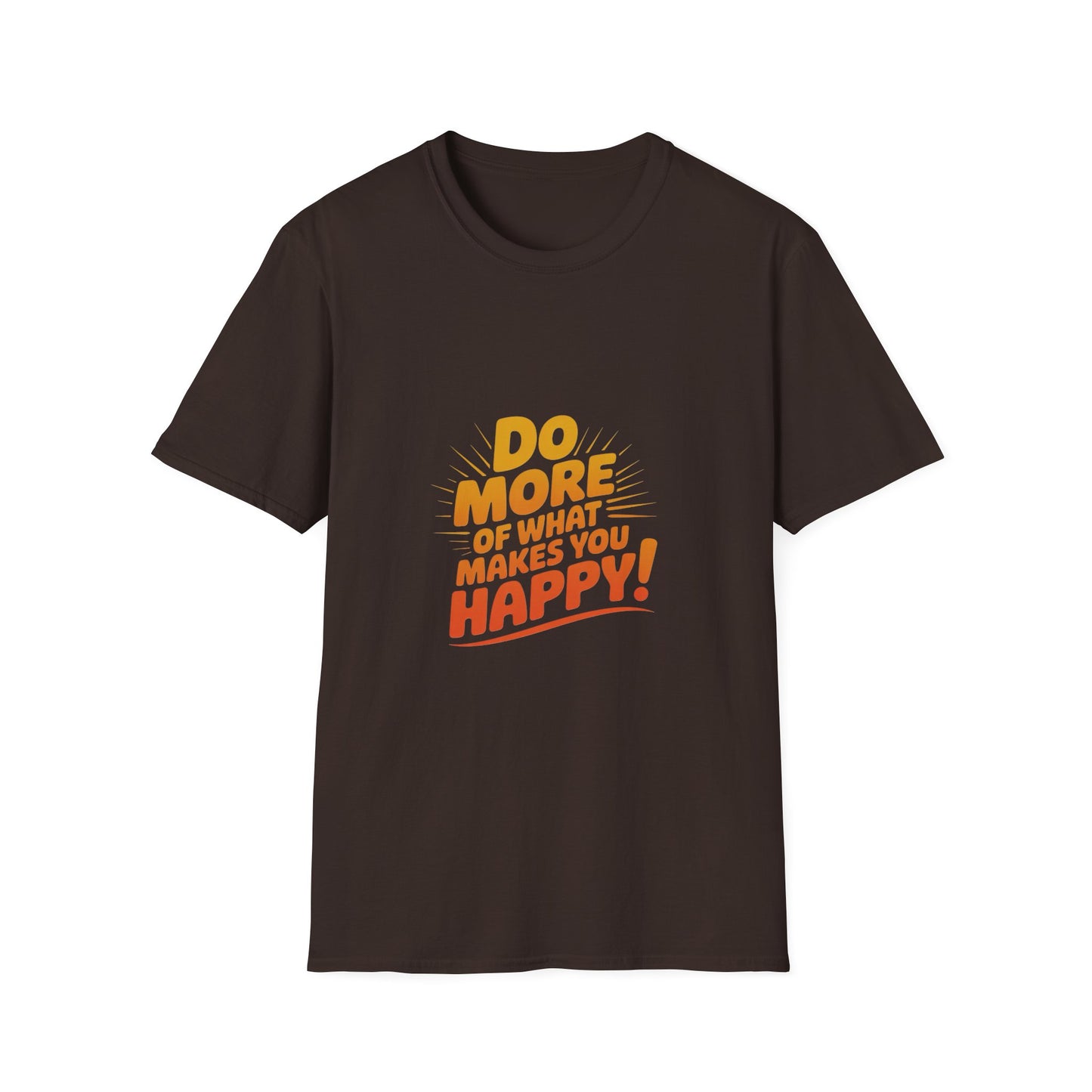 Do More of What Makes You Happy T-Shirt