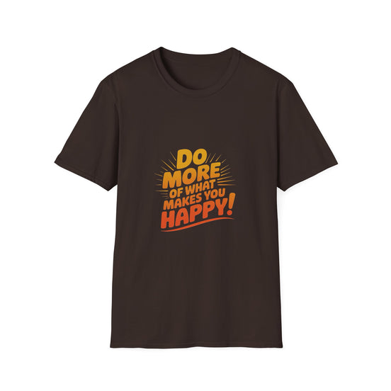 Do More of What Makes You Happy T-Shirt