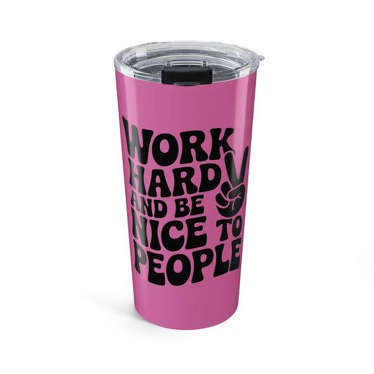 Light Pink/Black Work Hard & Be Nice to People 20 oz. Tumbler