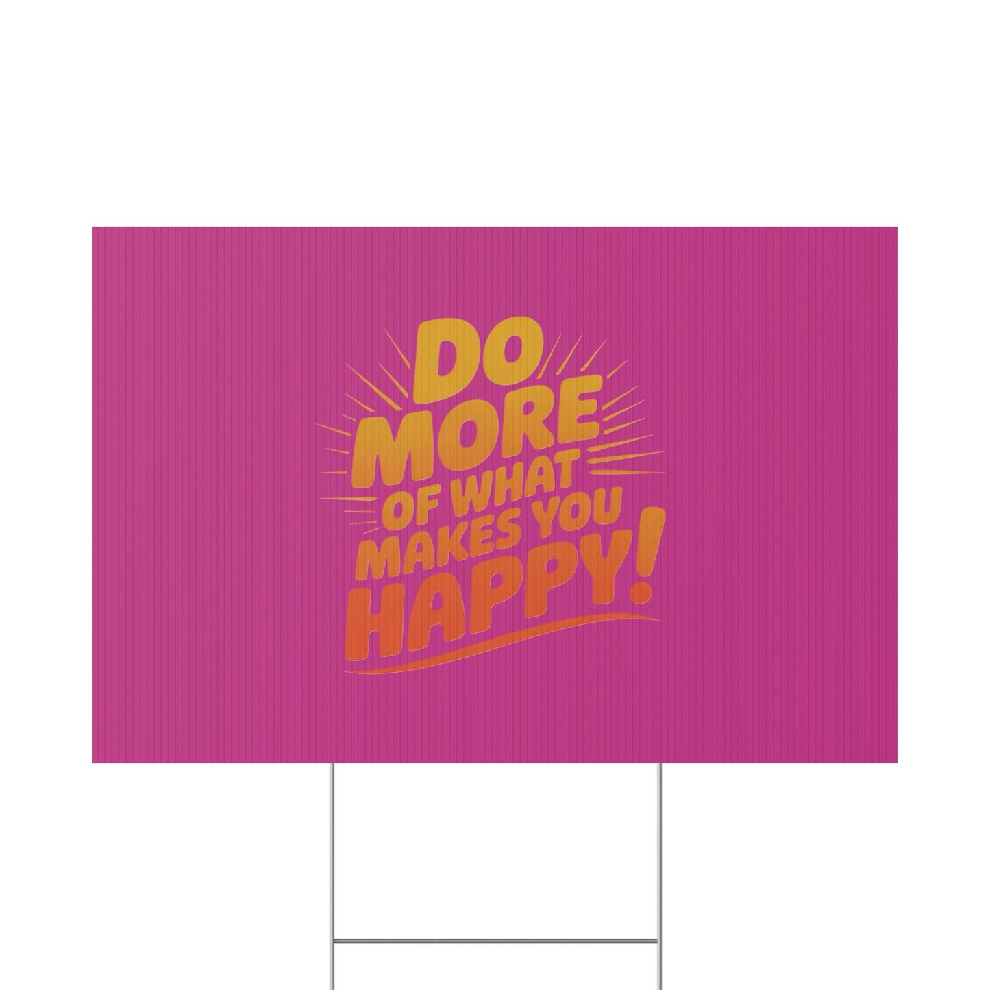 “Do More of What Makes You Happy!” Motivational Outdoor Decor