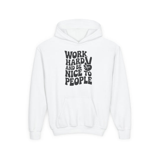 Youth Hoodie — "Work Hard And Be Nice to People" Motivational Graphic