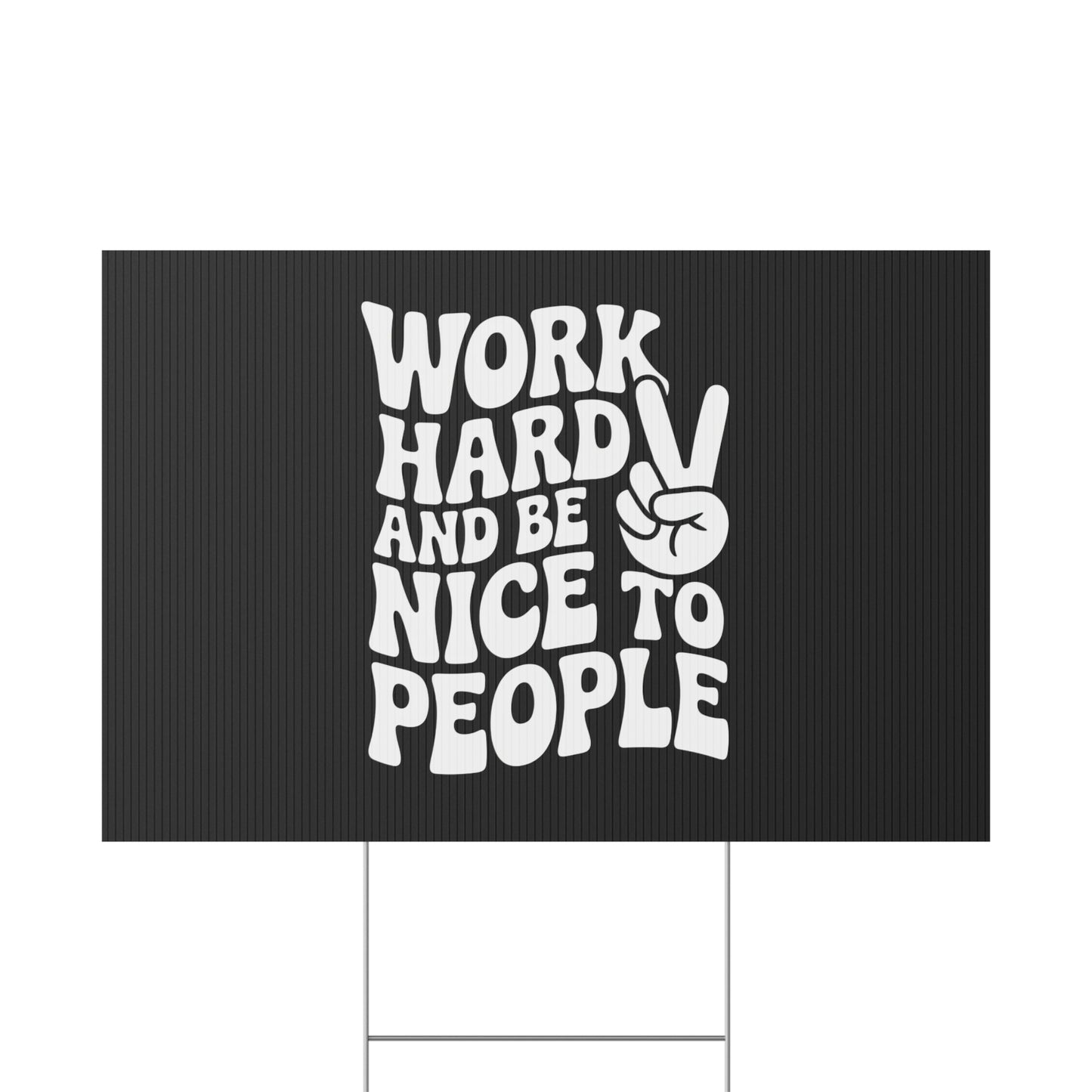 Black Work Hard & Be Nice to People Yard Sign