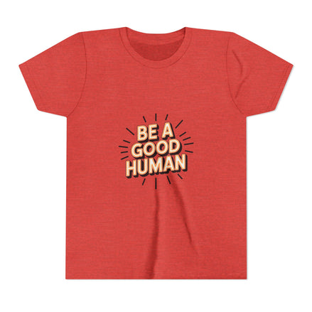 Youth Tee — "Be A Good Human" Positive Message Kids T-Shirt