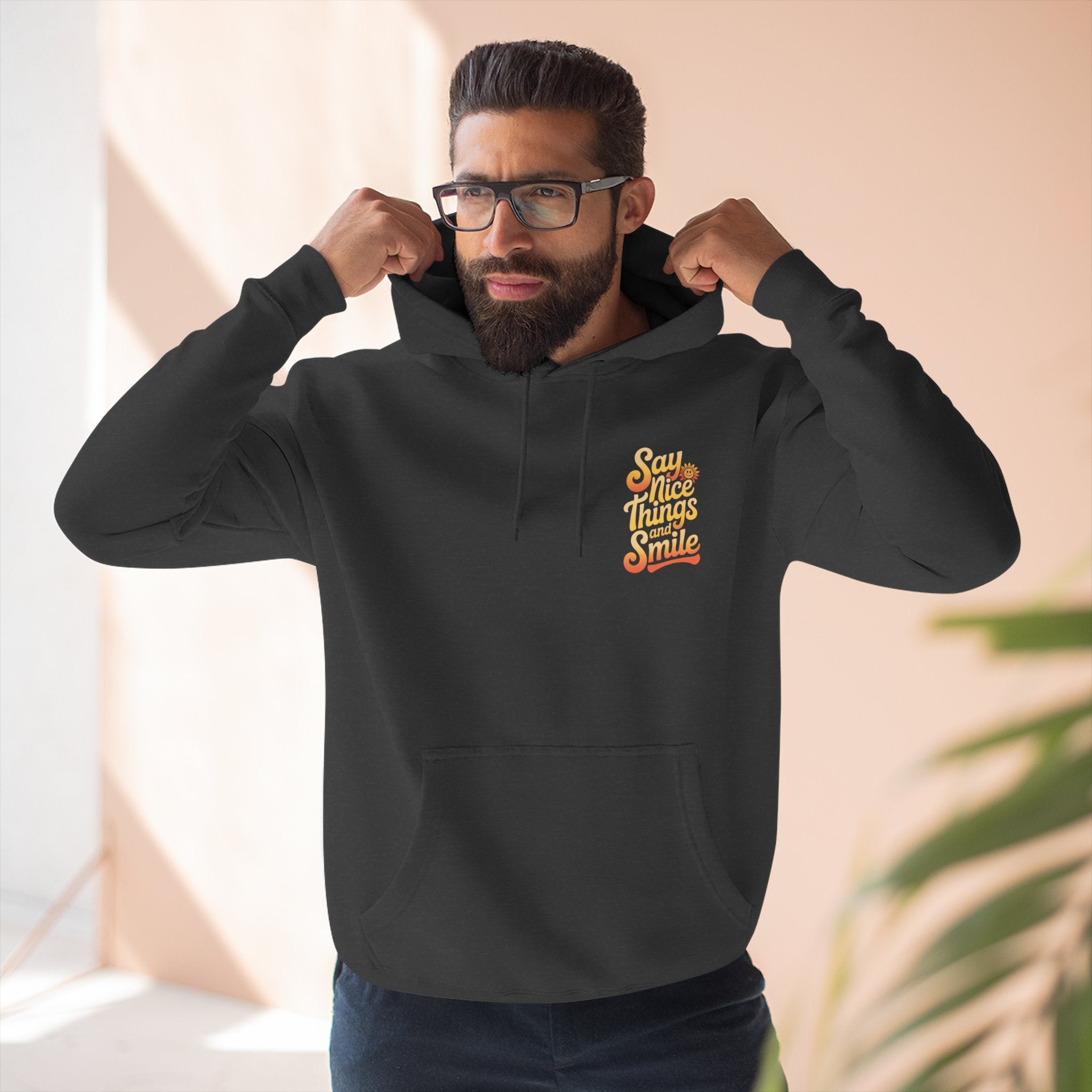 Say Nice Things and Smile Positive Vibes Three-Panel Fleece Hoodie -