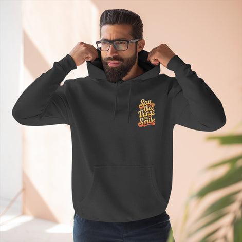 Say Nice Things and Smile Positive Vibes Three-Panel Fleece Hoodie -