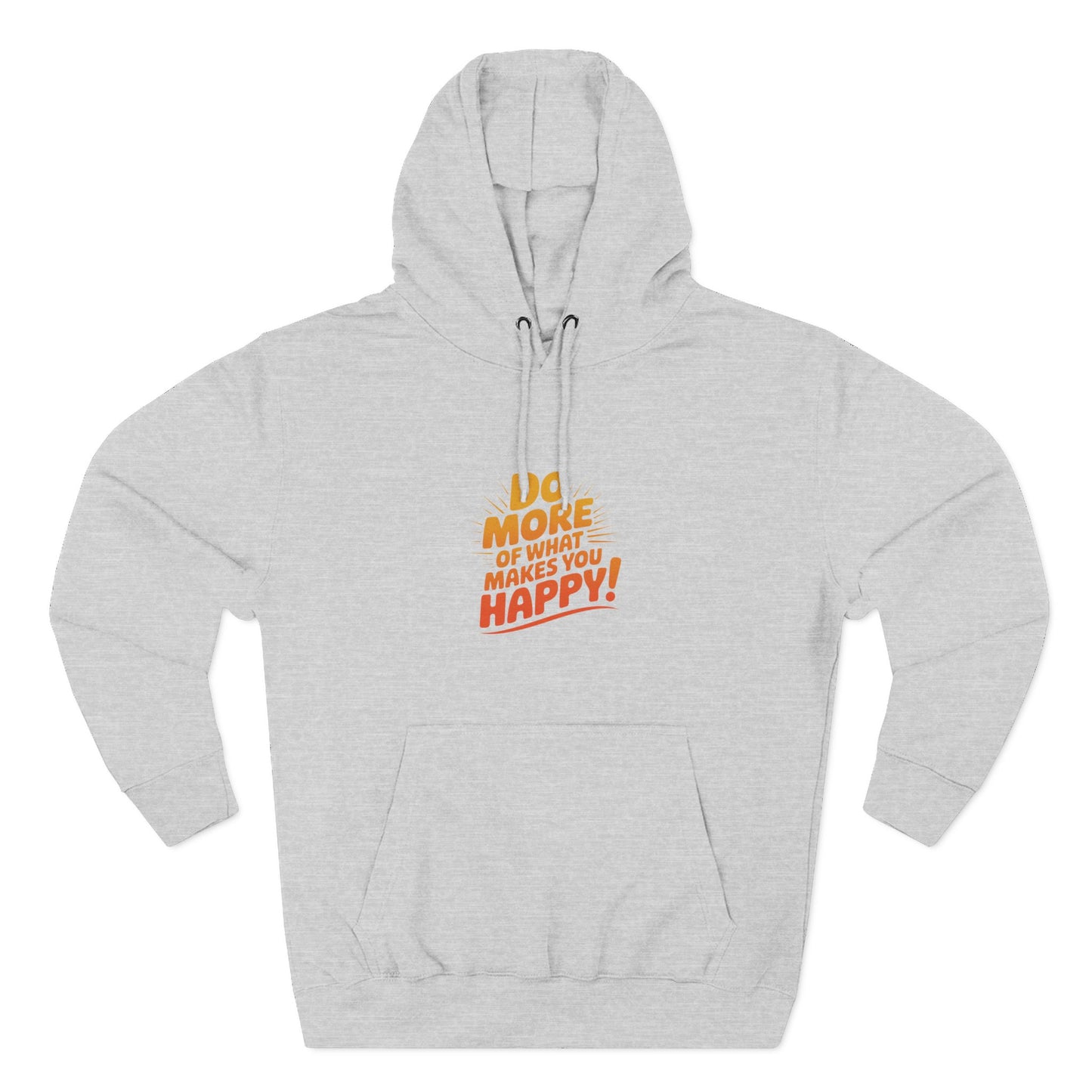 "Do More of What Makes You Happy" Motivational Fleece Hoodie