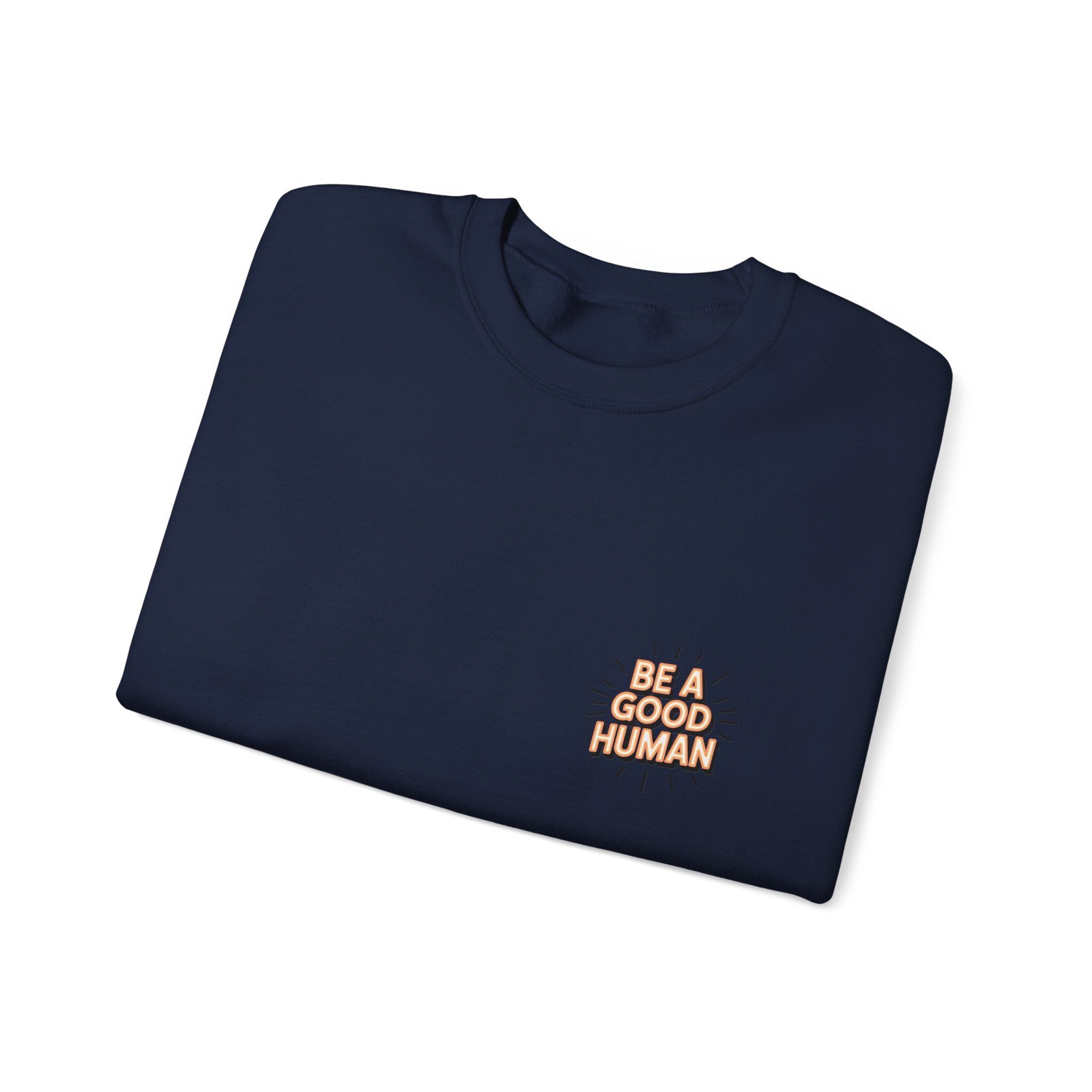 Be A Good Human Crewneck Sweatshirt — Positive Message Pullover