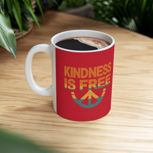 Kindness Is Free Tea or Coffee Mug - 11oz & 15oz - Positive Vibes Gift