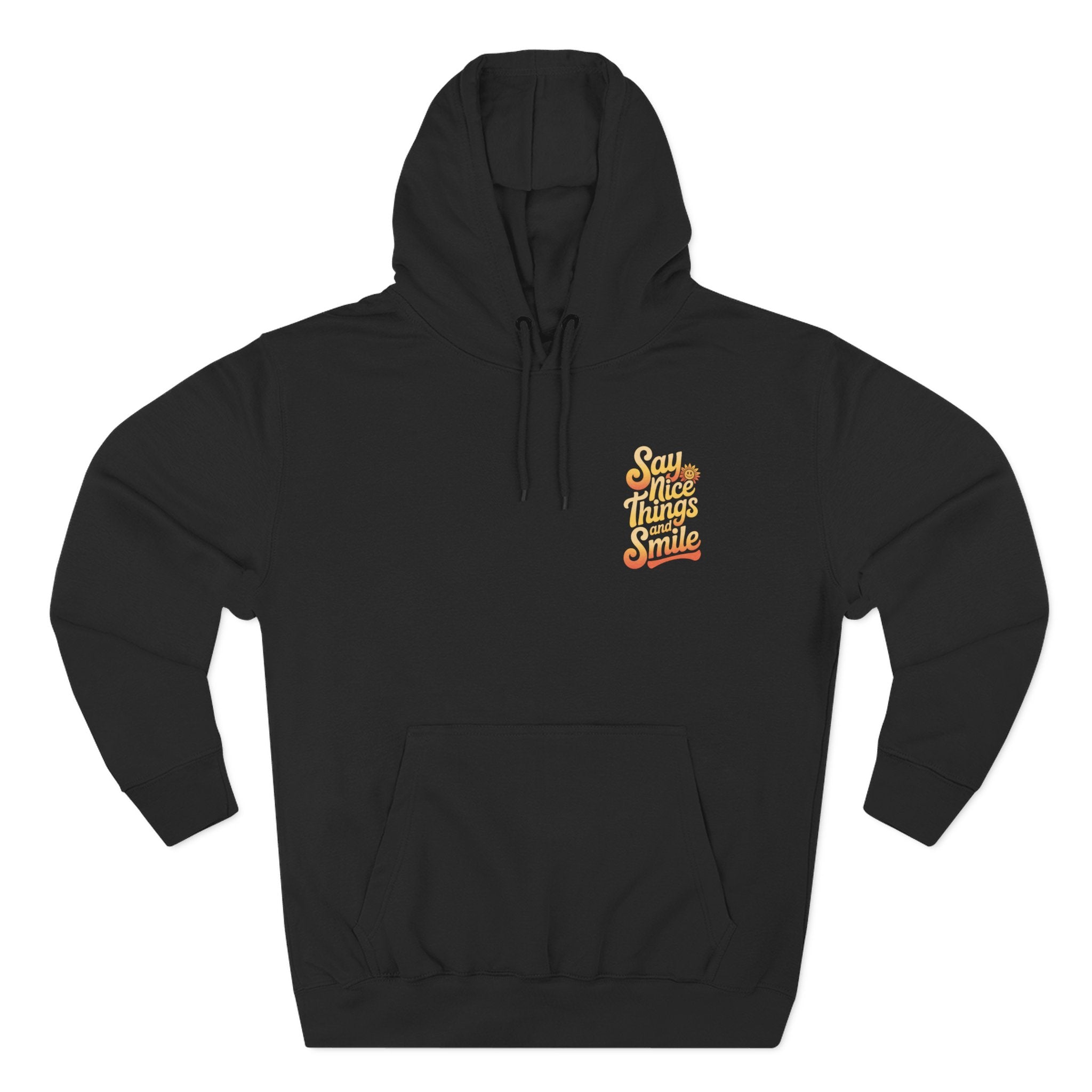 Say Nice Things and Smile Positive Vibes Three-Panel Fleece Hoodie -
