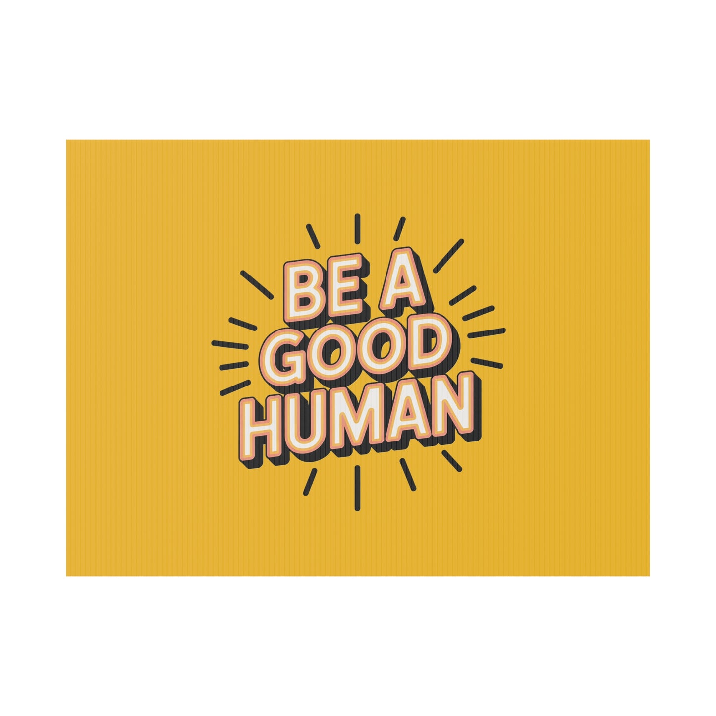 Be A Good Human Plastic Yard Sign — Positive Message Lawn Decor