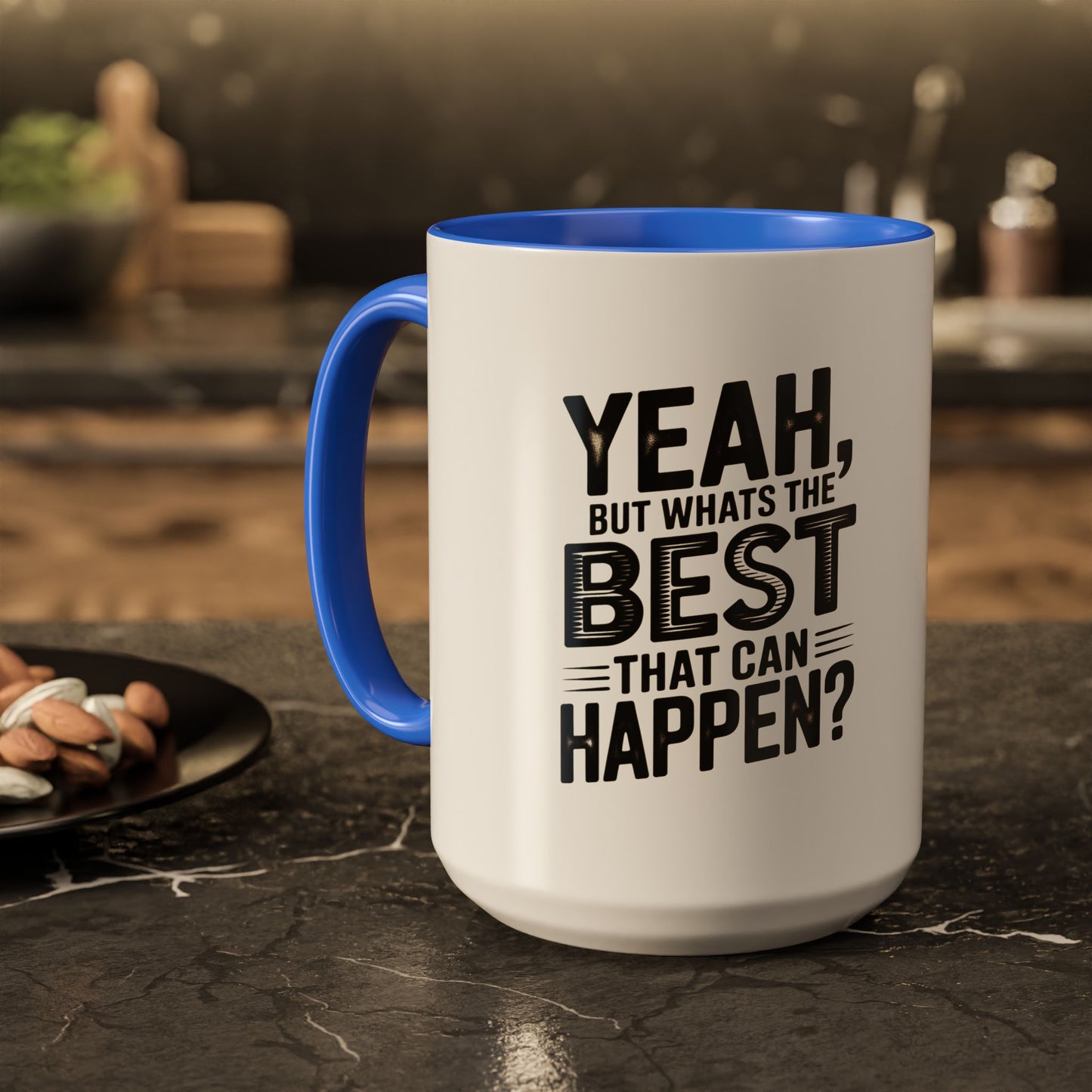 Motivational Quote Coffee Mug — "Yeah, But What's the Best That Can Happen?" (11oz & 15oz)
