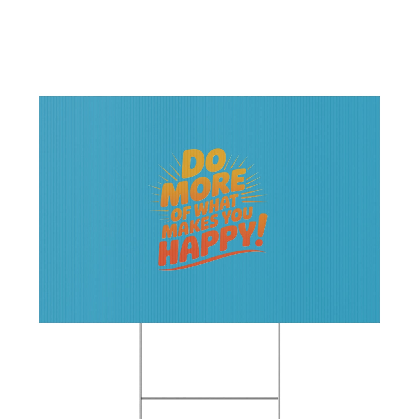 “Do More of What Makes You Happy!” Motivational Outdoor Decor