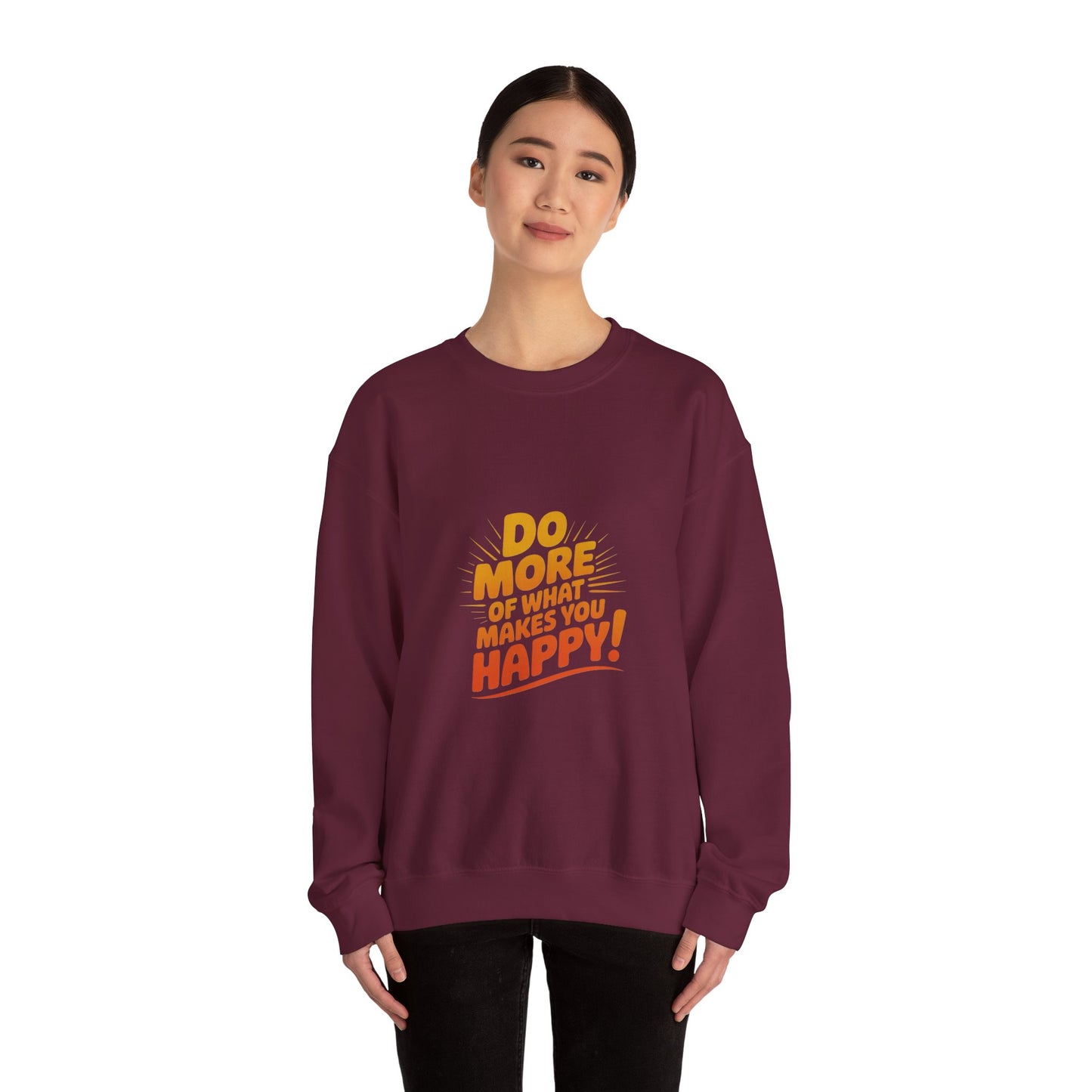 Crewneck Sweatshirt - "Do More of What Makes You Happy" Inspirational Graphic