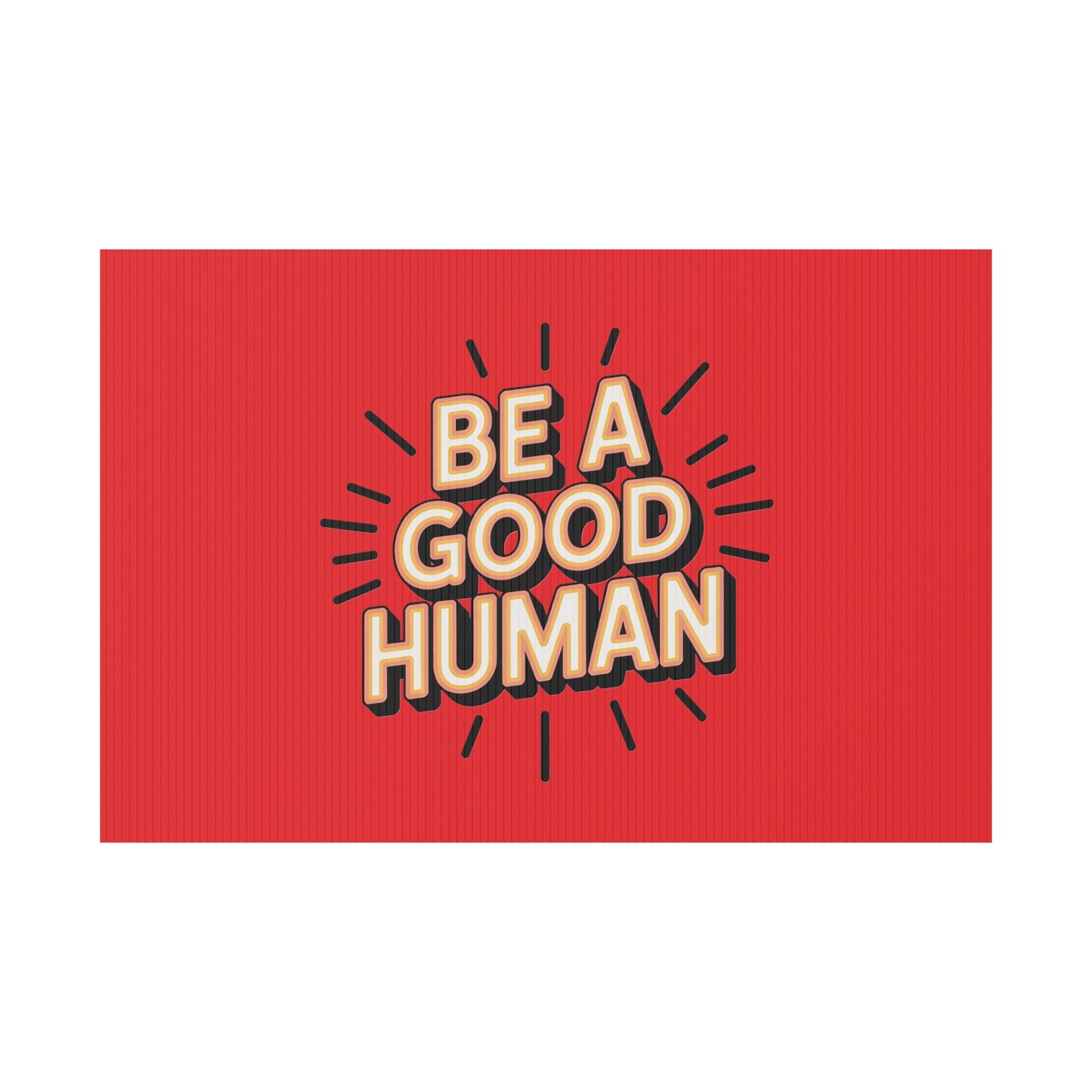 Be A Good Human Plastic Yard Sign — Positive Message Lawn Decor