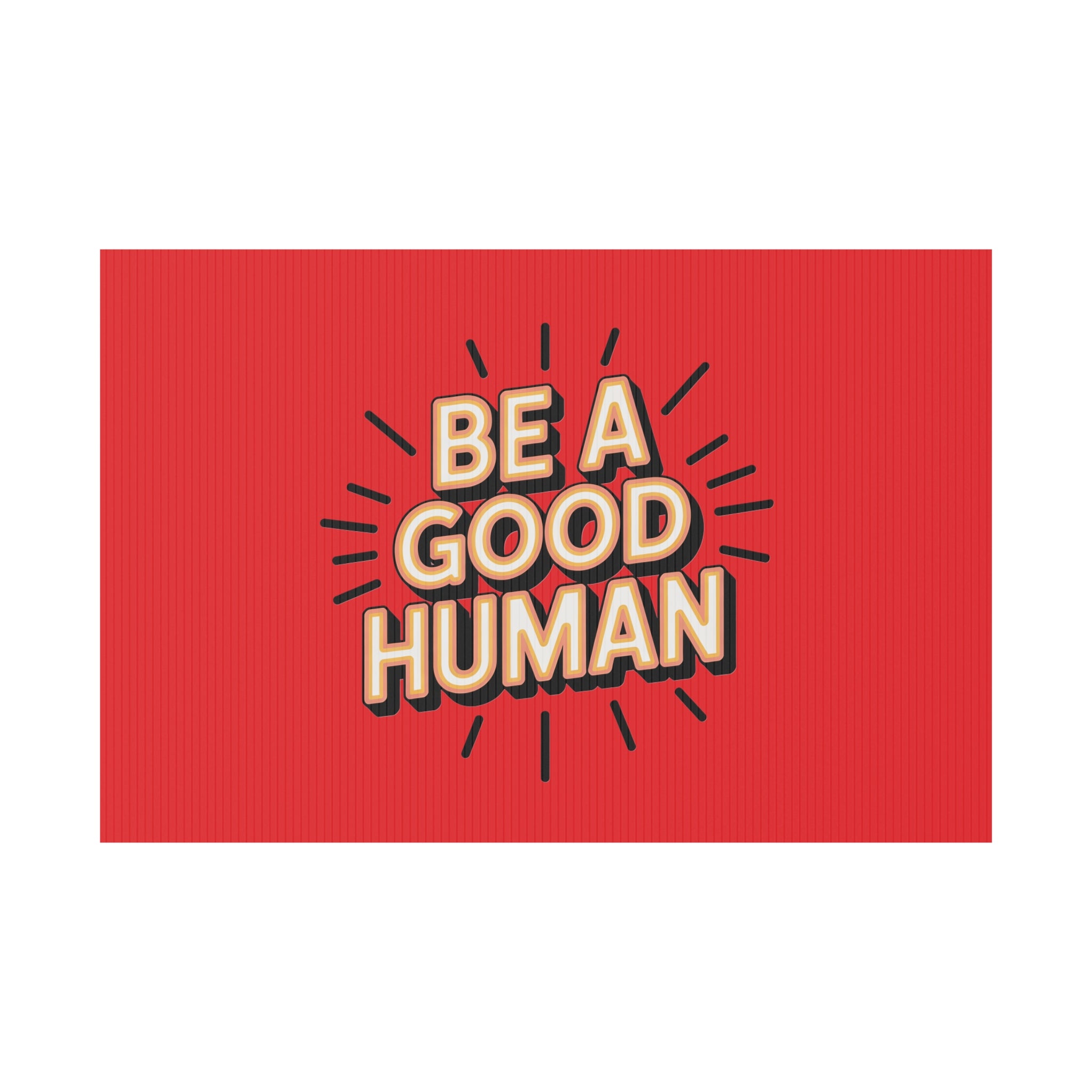 Be A Good Human Plastic Yard Sign — Positive Message Lawn Decor