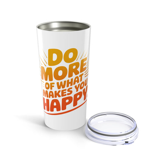 Do More of What Makes You Happy 20oz Tumbler — Retro Motivational Travel Cup