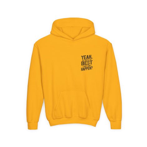 "Yeah, But What's the Best That Can Happen?" Inspirational Pullover