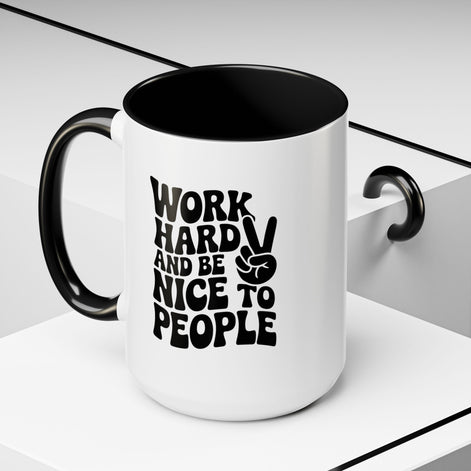 Work Hard & Be Nice to People Coffee Mug