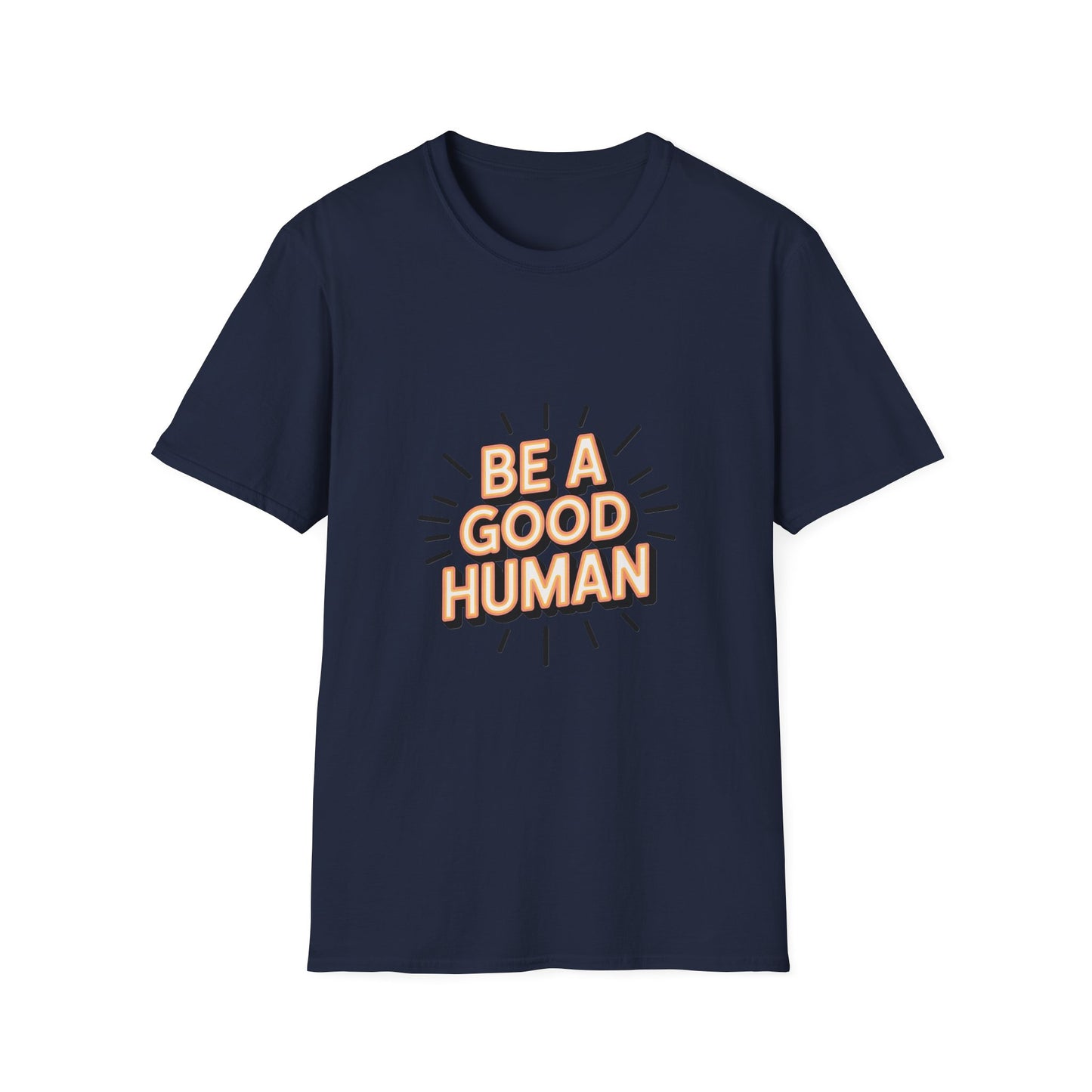 Be A Good Human T-Shirt — Positive Message Graphic Tee