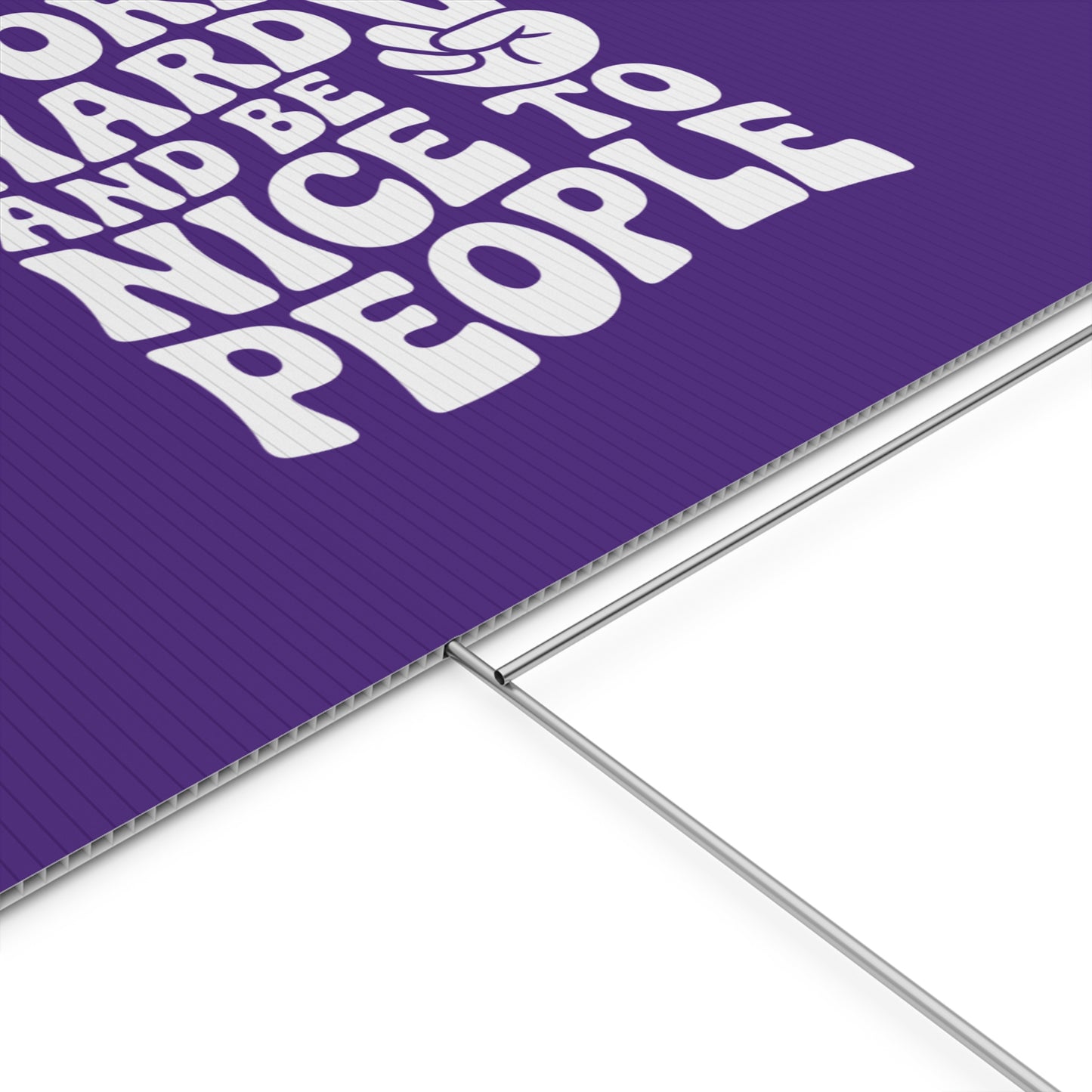 Purple Work Hard & Be Nice to People Yard Sign