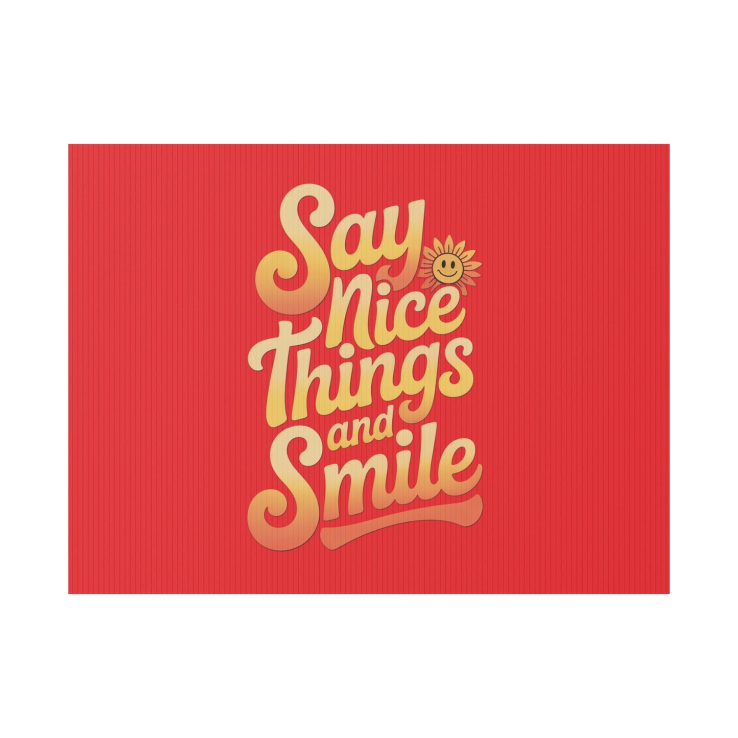 Say Nice Things and Smile Yard Sign